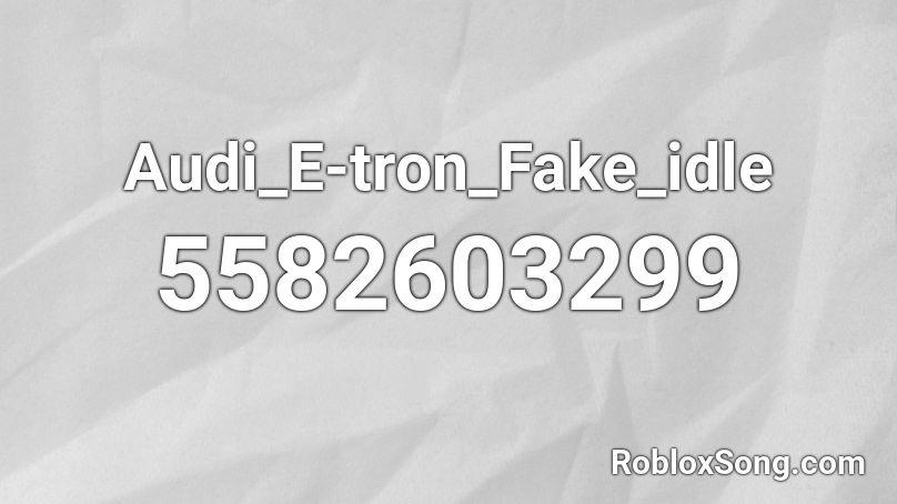 Audi_E-tron_Fake_idle Roblox ID