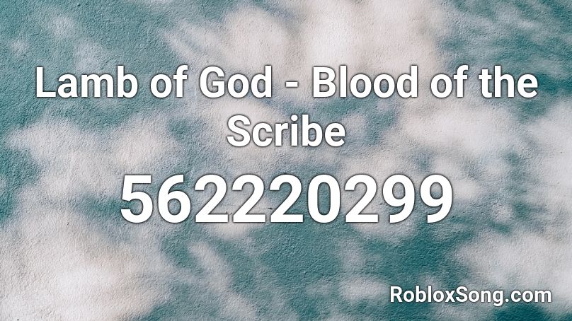 Lamb of God - Blood of the Scribe Roblox ID