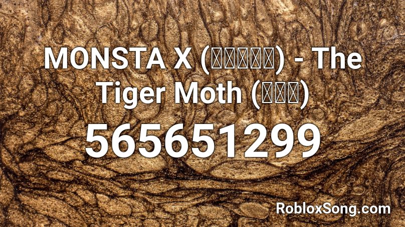 MONSTA X (몬스타엑스) - The Tiger Moth (부나비) Roblox ID