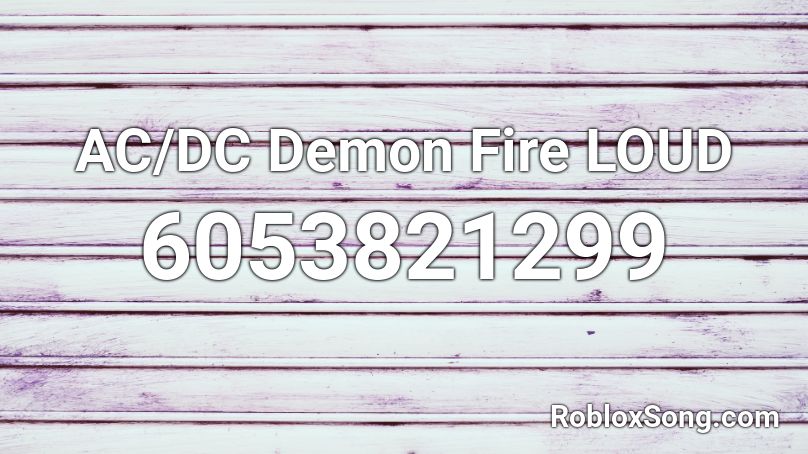 AC/DC Demon Fire LOUD Roblox ID