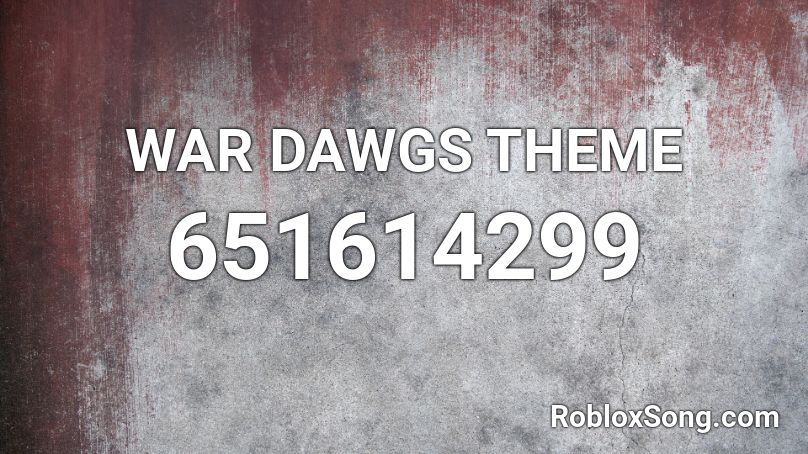 WAR DAWGS THEME Roblox ID