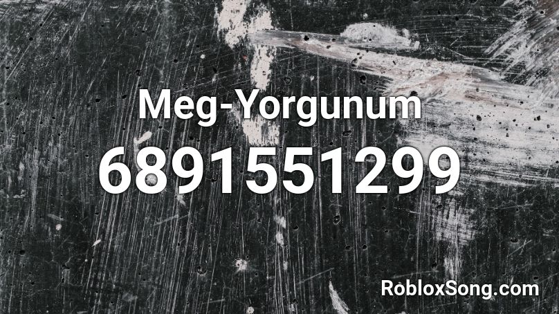 Meg-Yorgunum Roblox ID