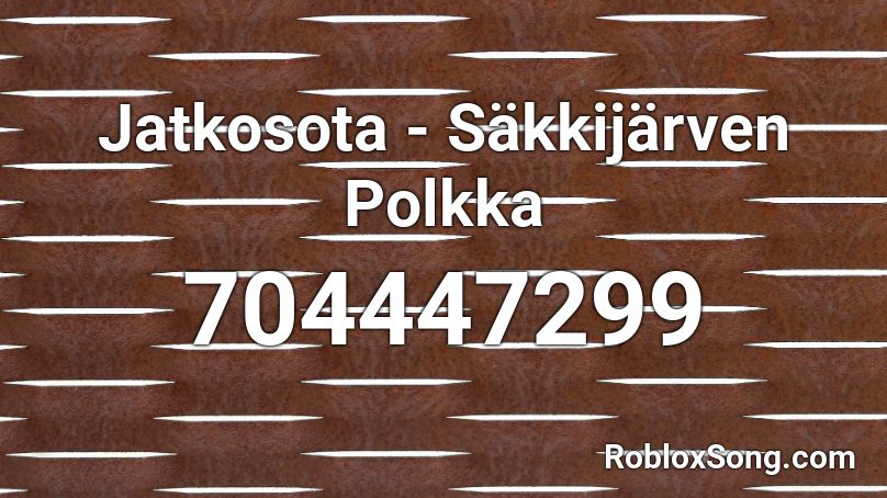 Jatkosota - Säkkijärven Polkka Roblox ID