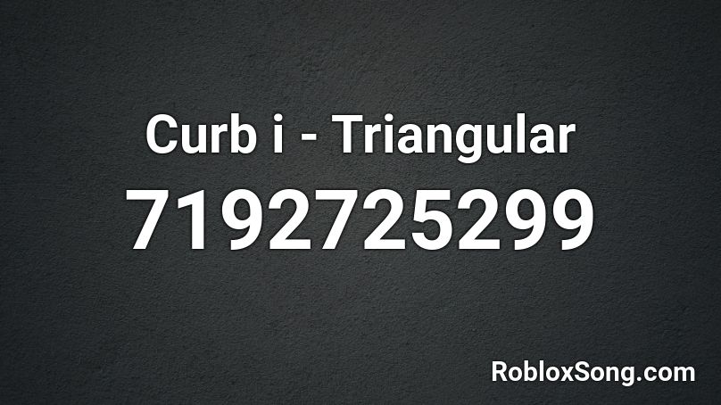 Curb i - Triangular Roblox ID
