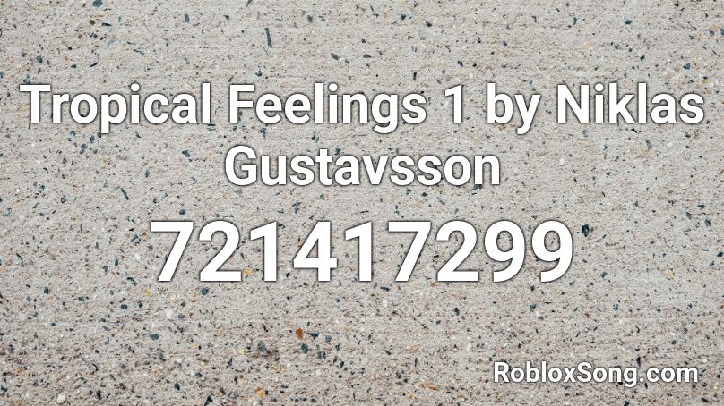 Tropical Feelings 1 by Niklas Gustavsson  Roblox ID