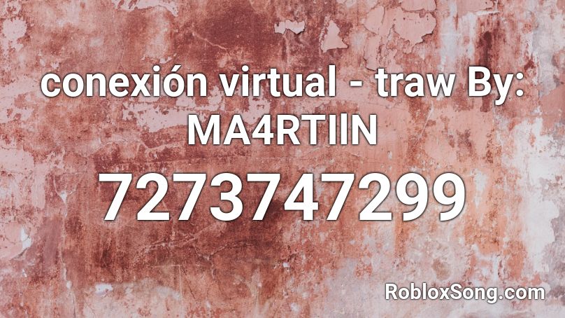 conexión virtual - traw By: MA4RTIlN Roblox ID