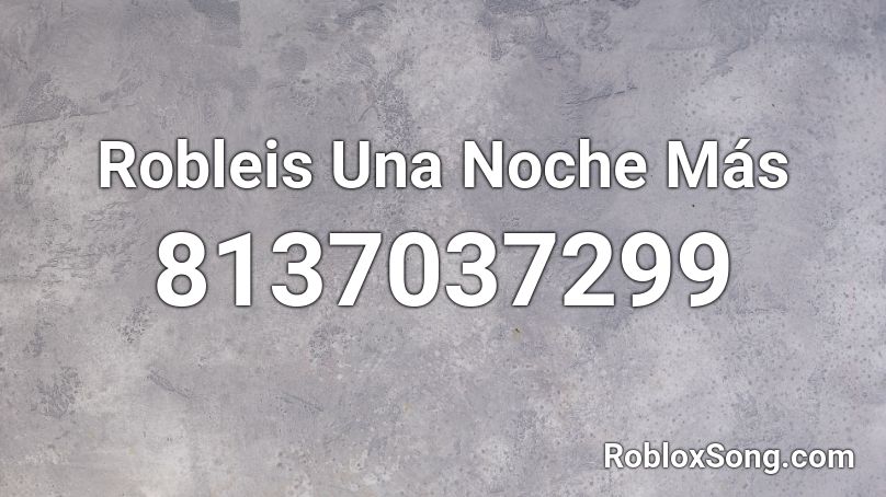 Robleis Una Noche Más Roblox ID