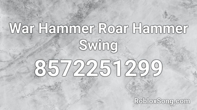 War Hammer Roar Hammer Swing Roblox ID