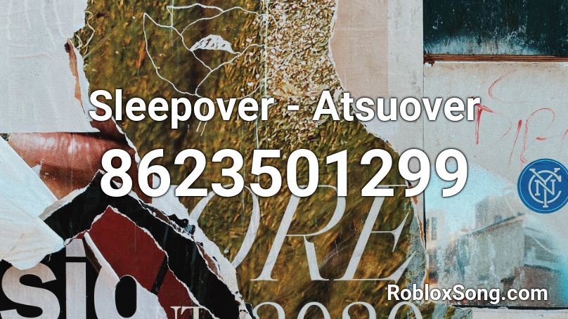 Sleepover - Atsuover Roblox ID