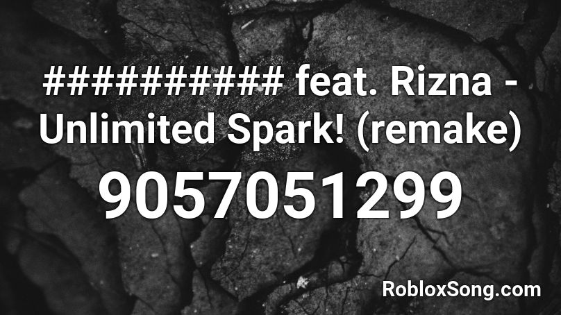 t+pa zolite ft. Rizna - Unlimited Spark! (remake) Roblox ID