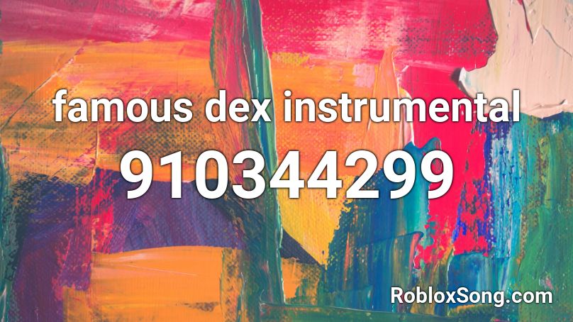 famous dex instrumental Roblox ID