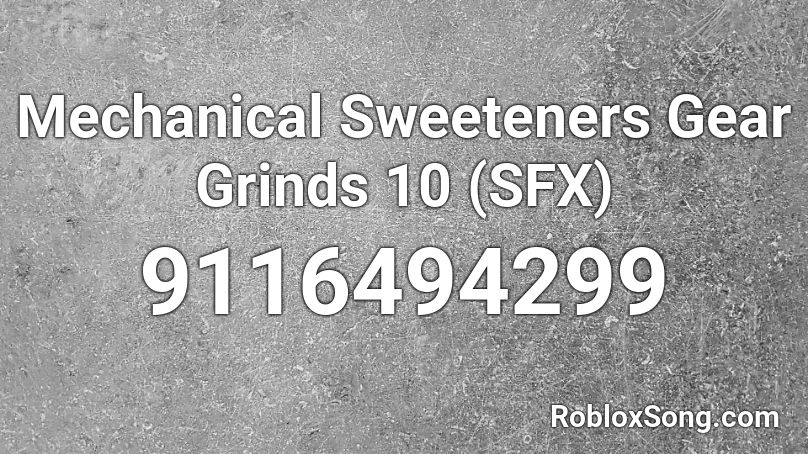 Mechanical Sweeteners Gear Grinds 10 (SFX) Roblox ID