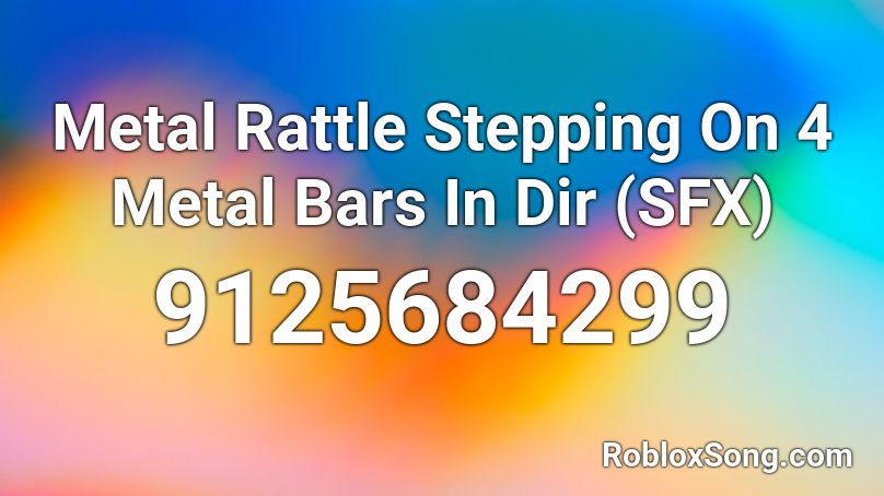 Metal Rattle Stepping On 4 Metal Bars In Dir (SFX) Roblox ID