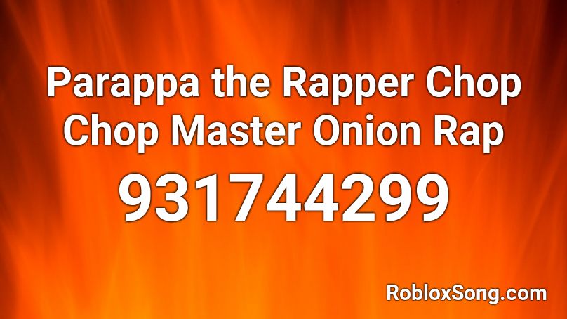 Parappa the Rapper Chop Chop Master Onion Rap Roblox ID