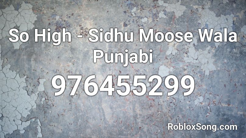 So High Sidhu Moose Wala Punjabi Roblox Id Roblox Music Codes - roblox hp music song id
