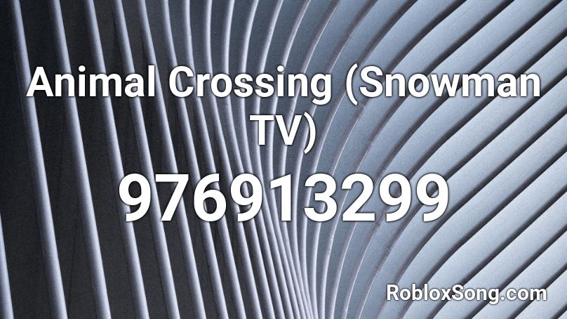 Animal Crossing (Snowman TV) Roblox ID