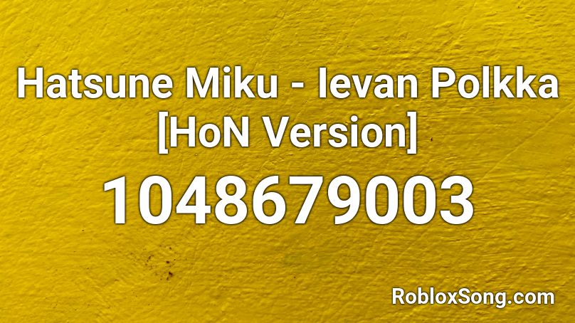 Hatsune Miku - Ievan Polkka [HoN Version] Roblox ID