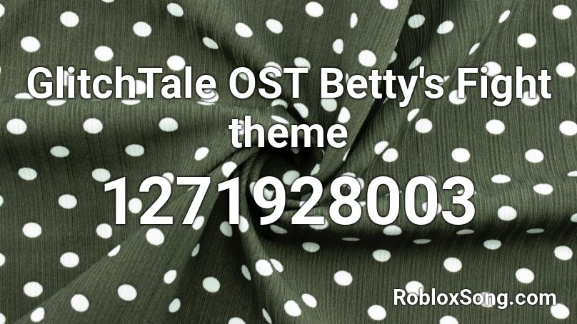 GlitchTale OST Betty's Fight theme Roblox ID