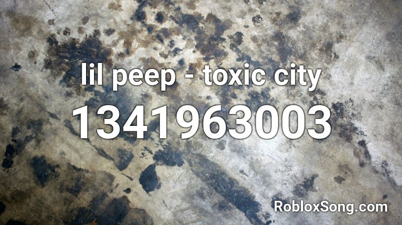 lil peep - toxic city Roblox ID