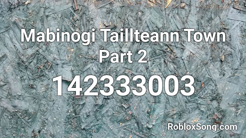 Mabinogi Taillteann Town Part 2 Roblox ID