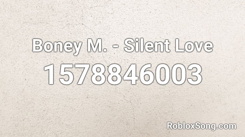 Boney M. - Silent Love Roblox ID