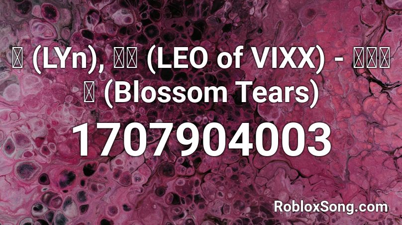 린 (LYn), 레오 (LEO of VIXX) - 꽃잎놀이 (Blossom Tears)  Roblox ID