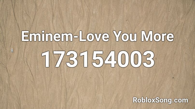 Eminem-Love You More Roblox ID