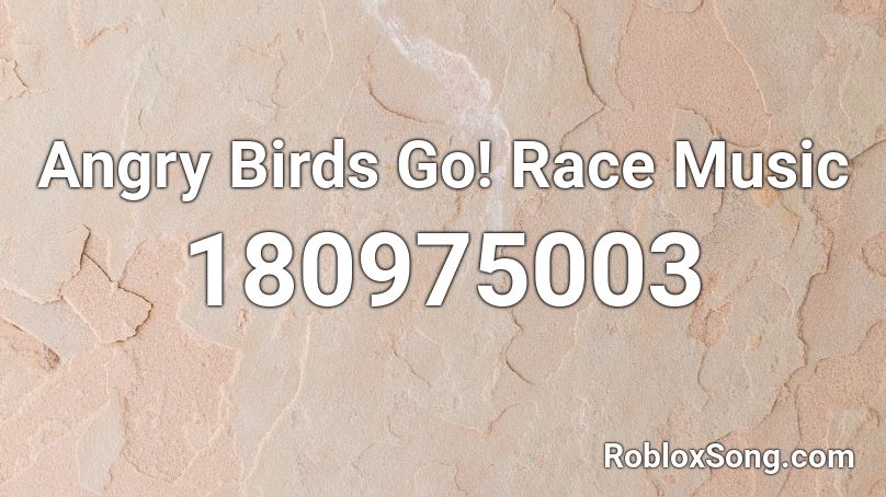 Angry Birds Go! Race Music Roblox ID