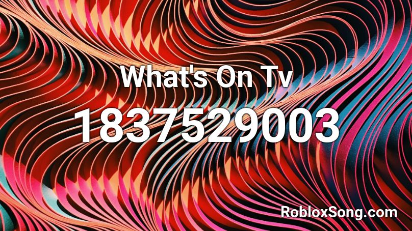 What's On Tv Roblox ID