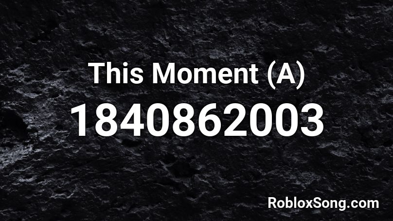 This Moment (A) Roblox ID