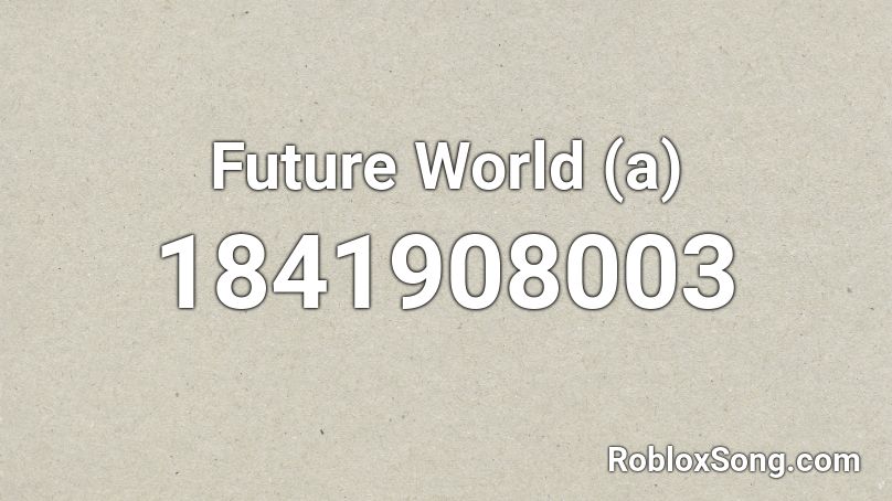 Future World (a) Roblox ID
