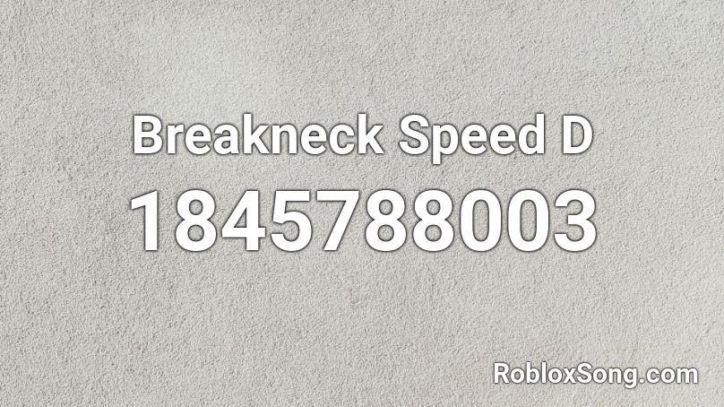 Breakneck Speed D Roblox ID