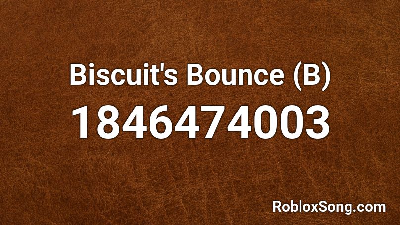 Biscuit's Bounce (B) Roblox ID