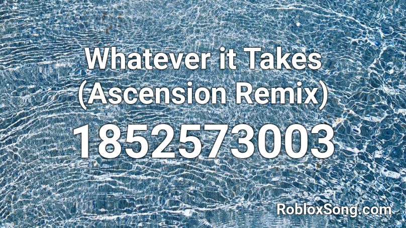 Whatever it Takes (Ascension Remix) Roblox ID