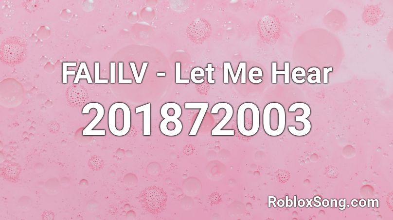 FALILV - Let Me Hear Roblox ID