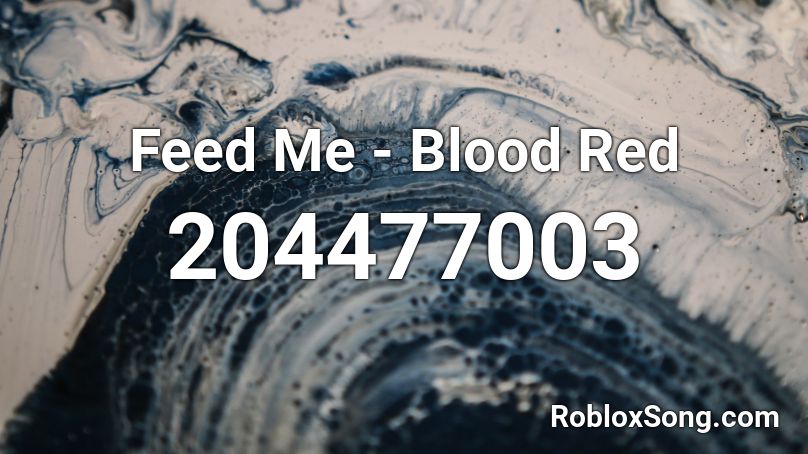 Feed Me - Blood Red Roblox ID