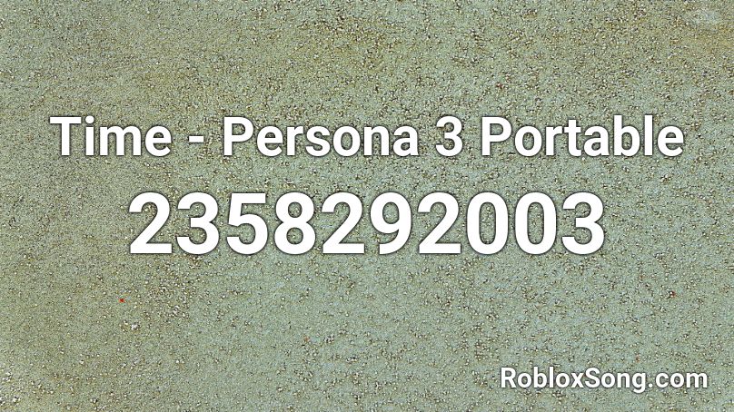 Time - Persona 3 Portable Roblox ID