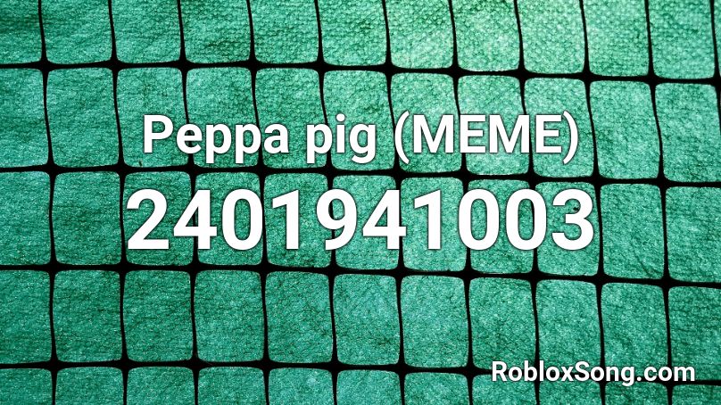 Peppa pig (MEME) Roblox ID