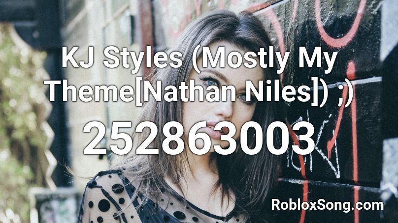 KJ Styles (Mostly My Theme[Nathan Niles]) ;) Roblox ID