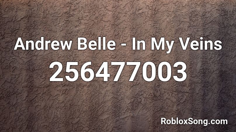 Andrew Belle In My Veins Roblox Id Roblox Music Codes - belle roblox id