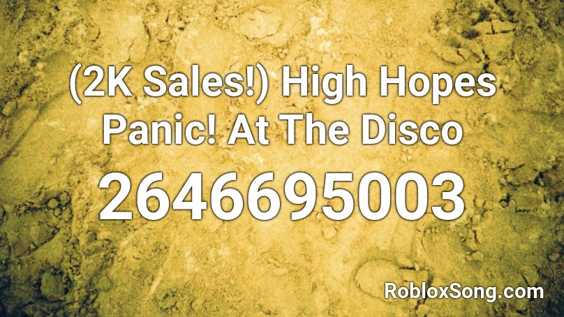 2k Sales High Hopes Panic At The Disco Roblox Id Roblox Music Codes - roblox song id high hopes panic at the disco