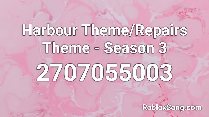 Harbour Theme/Repairs Theme - Season 3 Roblox ID