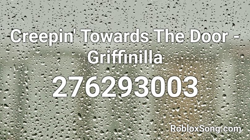 door towards creepin roblox griffinilla song friends remember rating button updated please