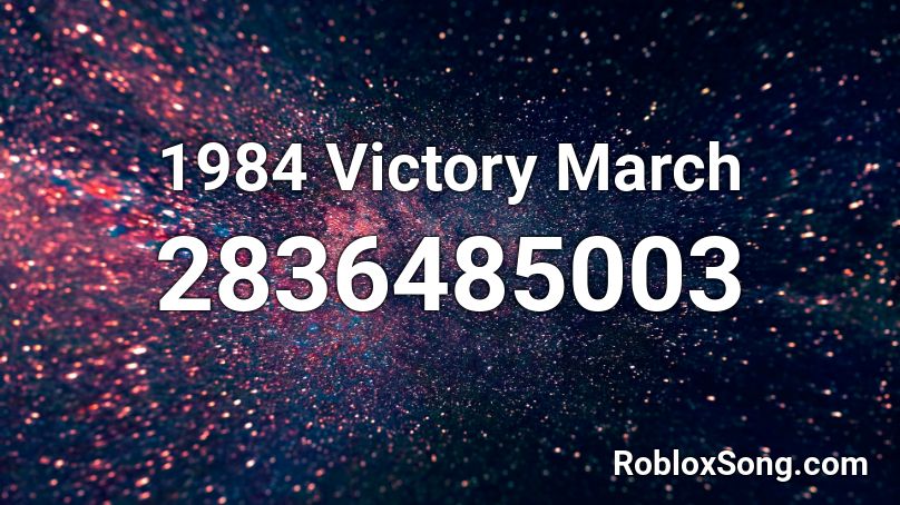 1984 Victory March Roblox ID