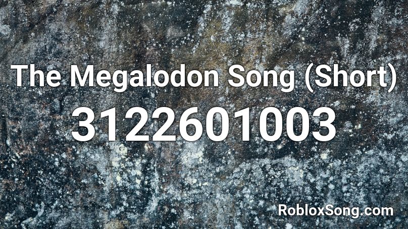 The Megalodon Song (Short) Roblox ID