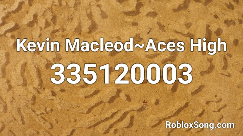Kevin Macleod~Aces High Roblox ID