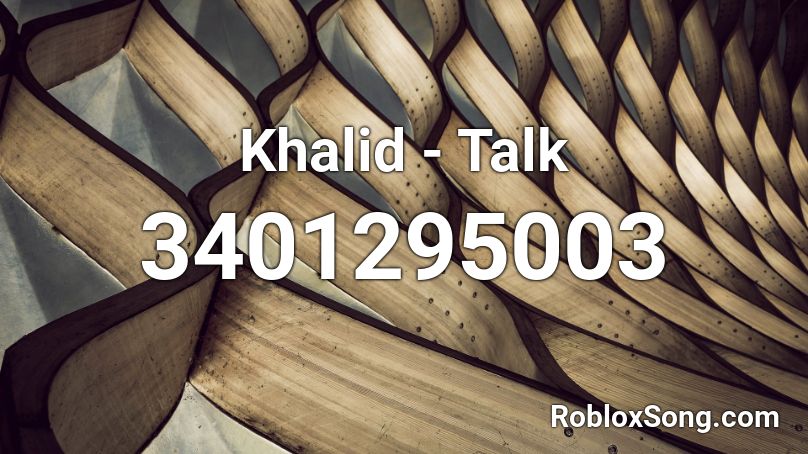 Khalid - Talk Roblox ID
