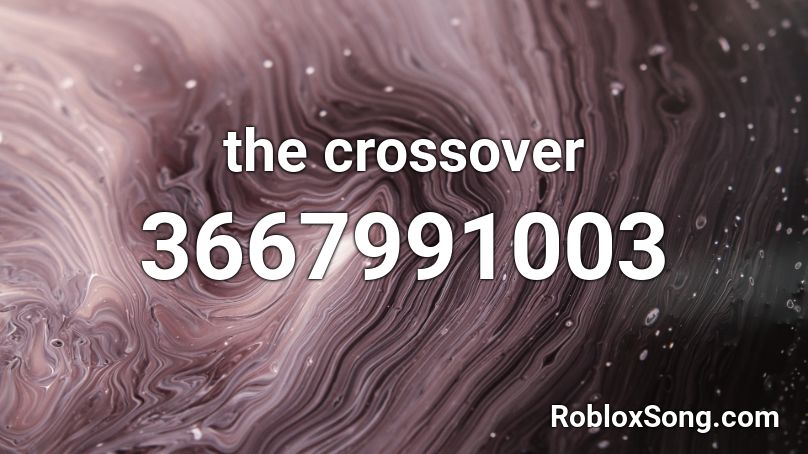 the crossover Roblox ID