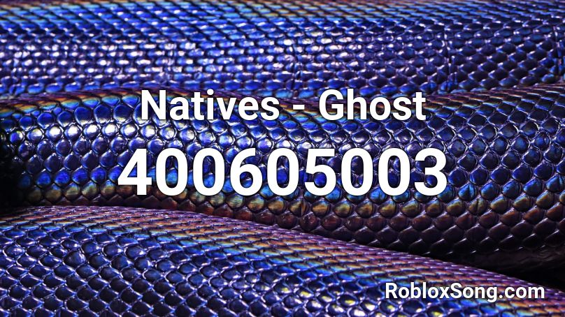 Natives - Ghost Roblox ID