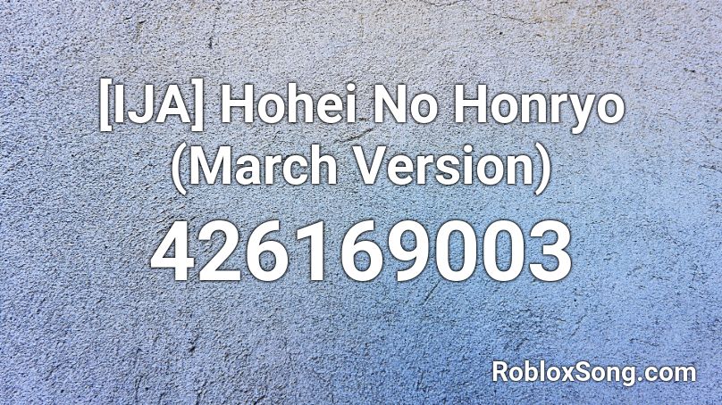 Ija Hohei No Honryo March Version Roblox Id Roblox Music Codes - doodlebob remix roblox id